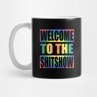 Welcome To the Shitshow Rainbow Colors Design Mug